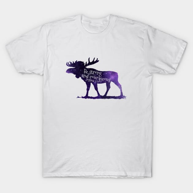 Moose Bible Verse - Joshua 1 9 Be Strong And Courageous T-Shirt by TheJollyMarten